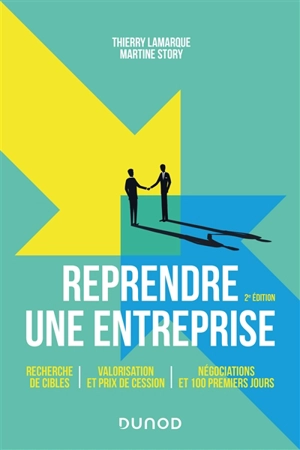 Reprendre une entreprise : recherche de cibles, valorisation et prix de cession, négociations et 100 premiers jours - Thierry Lamarque