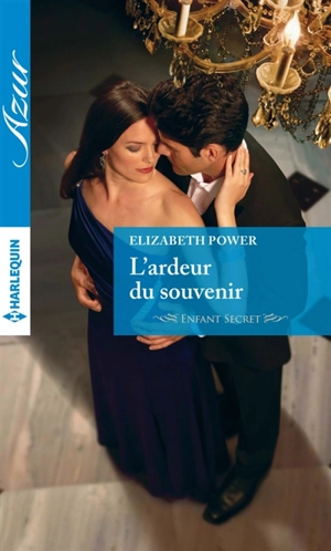 L'ardeur du souvenir : enfant secret - Elizabeth Power