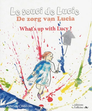 Le souci de Lucie. De zorg van Lucia. What's up with Lucy ? - Anne Oléron