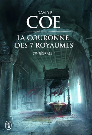 La couronne des sept royaumes : intégrale. Vol. 1 - David B. Coe