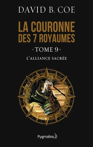 La couronne des 7 royaumes. Vol. 9. L'alliance sacrée - David B. Coe