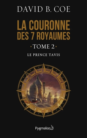 La couronne des 7 royaumes. Vol. 2. Le prince Tavis - David B. Coe