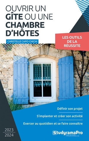 Ouvrir un gîte ou une chambre d'hôtes : 2023-2024 : les outils de la réussite - Christelle Capo-Chichi