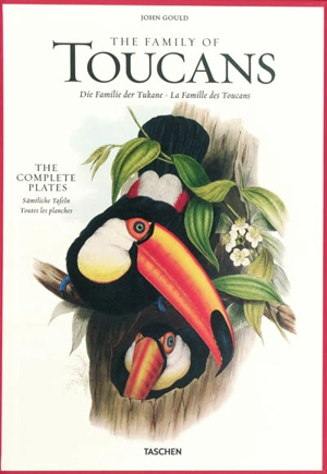 Family of toucans : the complete plates : 1852-1854. Die Familie der Tukane : samtliche Tafeln : 1852-1854. La famille des toucans : toutes les planches : 1852-1854 - John Gould