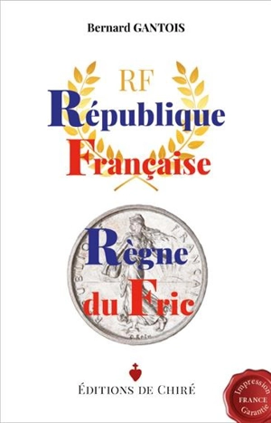 République française : règne du fric - Bernard Gantois