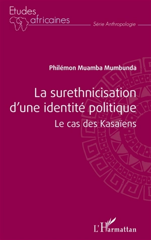 La surethnicisation d'une identité politique : le cas des Kasaïens - Philémon Muamba Mumbunda