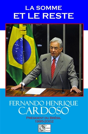 La somme et le reste : un regard sur la vie à 80 ans - Fernando Henrique Cardoso