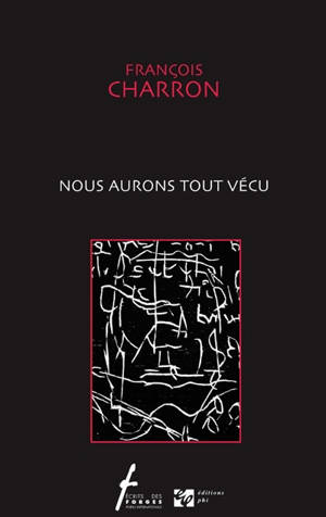 Nous aurons tout vécu - François Charron