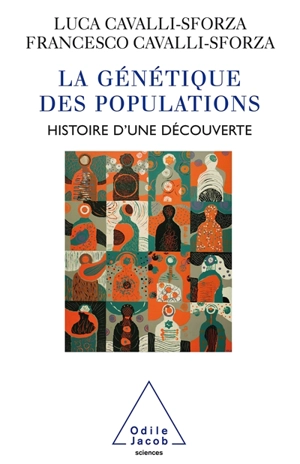 La génétique des populations : histoire d'une découverte - Luigi Luca Cavalli-Sforza