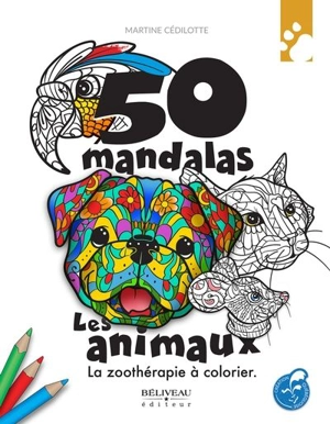 50 mandalas - Les animaux : zoothérapie à colorier - Martine Cédilotte
