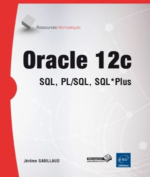 Oracle 12c : SQL, PL/SQL, SQL*Plus - Jérôme Gabillaud