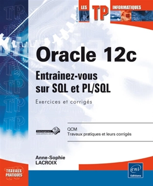 Oracle 12 : programmez avec SQL et PL-SQL : exercices et corrigés - Jérôme Gabillaud