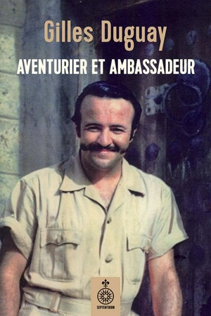 Aventurier et ambassadeur - Gilles Duguay