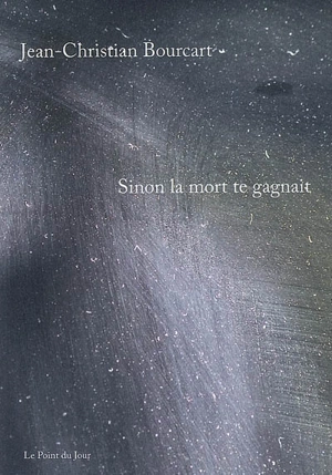 Sinon la mort te gagnait - Jean-Christian Bourcart