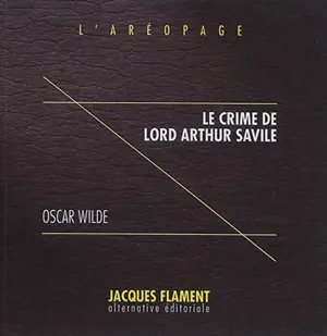 Le crime de Lord Arthur Savile - Oscar Wilde