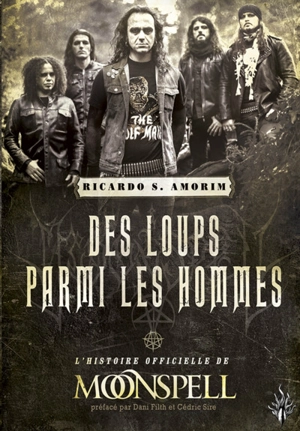 Des loups parmi les hommes : l'histoire officielle de Moonspell - Ricardo S. Amorim