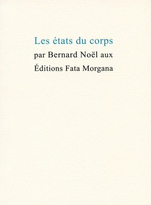 Les états du corps - Bernard Noël