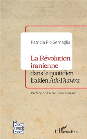 La révolution iranienne dans le quotidien irakien Ath-Thawra - Patricia Pic-Sernaglia