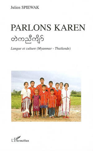 Parlons karen : langue et culture (Myanmar-Thaïlande) - Julien Spiewak