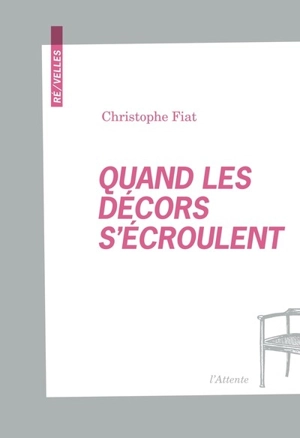 Quand les décors s'écroulent - Christophe Fiat