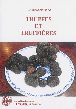 Truffes et truffières - Albert Larbalétrier