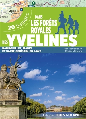 Dans les forêts royales des Yvelines : Rambouillet, Marly et Saint-Germain-en-Laye : 20 balades - Jean-Pierre Hervet