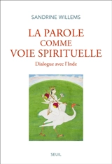 La parole comme voie spirituelle : dialogue avec l'Inde - Sandrine Willems