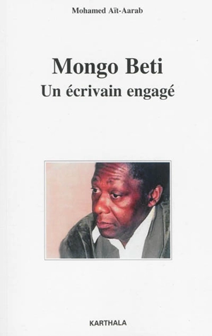 Mongo Beti, un écrivain engagé - Mohamed Aït-Aarab