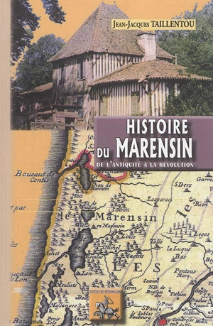 Histoire du Marensin : de l'Antiquité à la Révolution - Jean-Jacques Taillentou