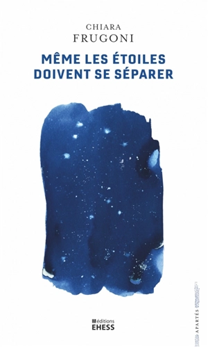 Même les étoiles doivent se séparer - Chiara Frugoni