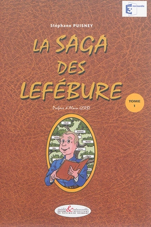 La saga des Lefébure. Vol. 1 - Stéphane Puisney