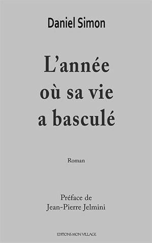 L'année où sa vie a basculé - Daniel Simon