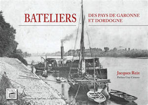 Bateliers des pays de Garonne et Dordogne - Jacques Reix