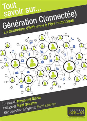 Génération C(onnectée) : le marketing d'influence à l'ère numérique - Raymond Morin