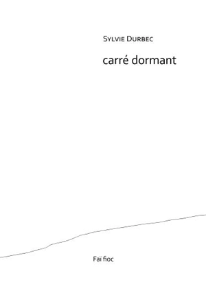 Carré dormant - Sylvie Durbec