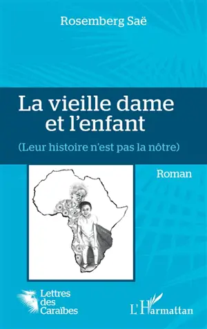 La vieille dame et l'enfant (leur histoire n'est pas la nôtre) - Rosemberg Saë