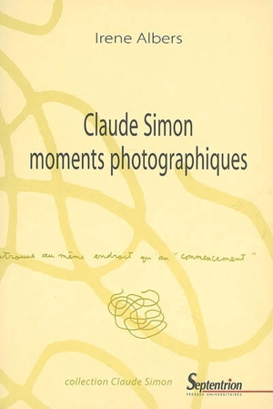 Claude Simon, moments photographiques - Irene Albers