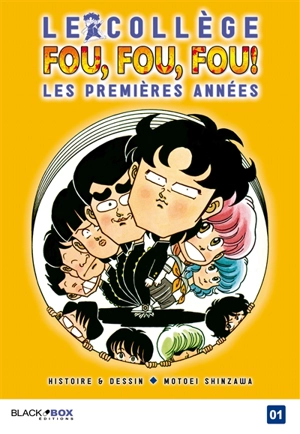 Le collège fou, fou, fou ! : les premières années. Vol. 1 - Motoei Shinzawa