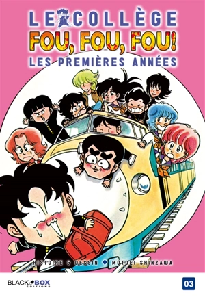 Le collège fou, fou, fou ! : les premières années. Vol. 3 - Motoei Shinzawa