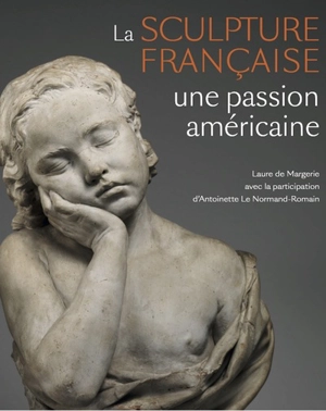 La sculpture française, une passion américaine - Laure de Margerie