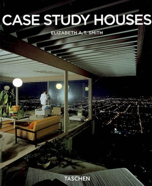 Case study houses : 1945-1966 : l'impulsion californienne - Elizabeth A.T. Smith