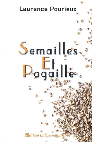 Semailles et pagaille : autobiographie - Laurence Pourieux