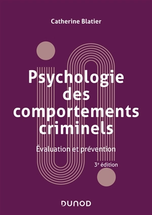 Psychologie des comportements criminels : évaluation et prévention - Catherine Blatier