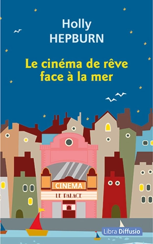 Le cinéma de rêve face à la mer - Holly Hepburn