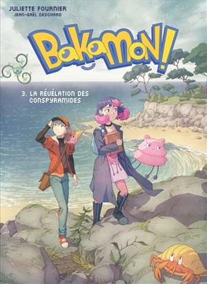 Bakamon !. Vol. 3. La révélation des Conspyramides - Juliette Fournier