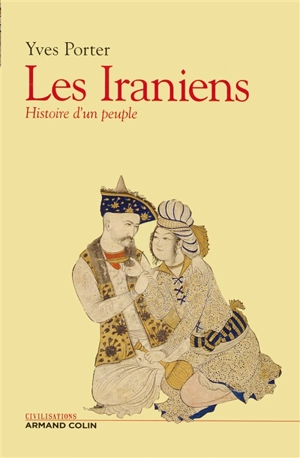 Les Iraniens : histoire d'un peuple - Yves Porter