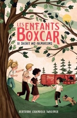Les enfants Boxcar. Vol. 1. Le secret des orphelins - Gertrude Chandler Warner