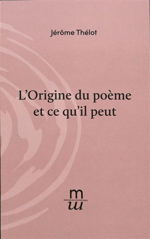 L'origine du poème et ce qu'il peut - Jérôme Thélot