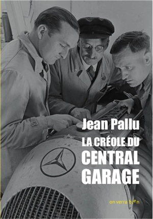 La Créole du Central garage. Jouer le jeu - Jean Pallu