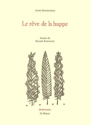 Le rêve de la huppe - Anne Rothschild